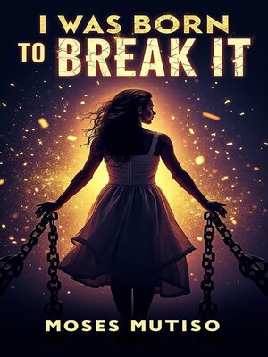 cover image of I Was Born to Break It